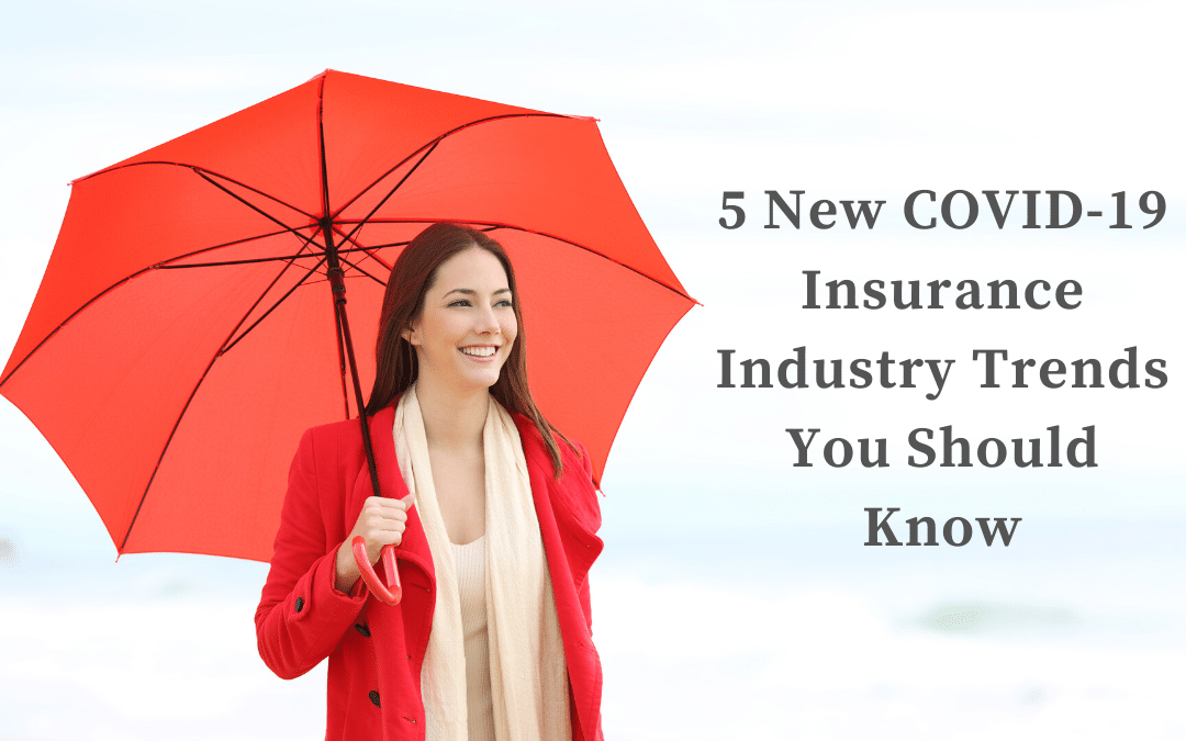 5 New COVID-19 Insurance Industry Trends You Should Know