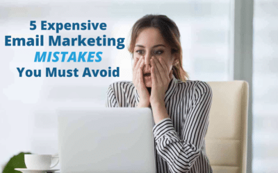 5 Expensive Email Marketing Mistakes You Must Avoid